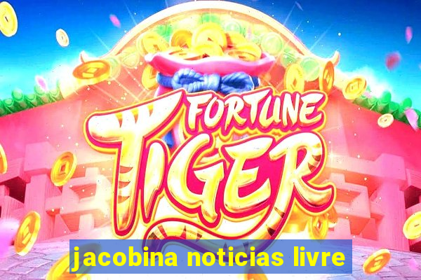 jacobina noticias livre